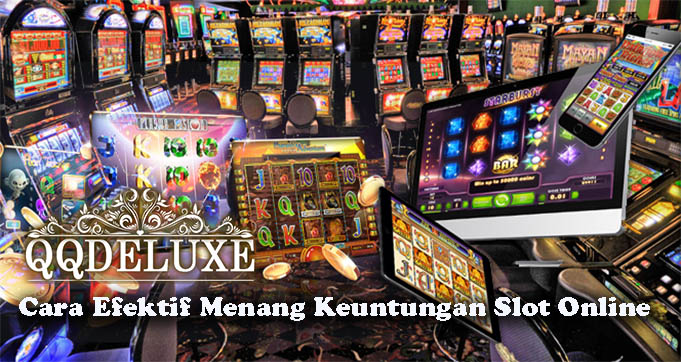 Cara Efektif Menang Keuntungan Slot Online