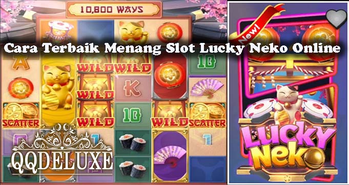 Cara Terbaik Menang Slot Lucky Neko Online